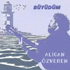 Büyüdüm - Single by Alican Özveren album reviews, ratings, credits
