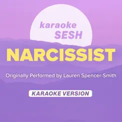 Narcissist (Originally Performed by Lauren Spencer - Smith) [Karaoke Version] Song Lyrics