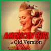 AMERICAN GIRL (Old Version) - Single album lyrics, reviews, download