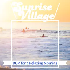 BGM for a Relaxing Morning by Sunrise Village album reviews, ratings, credits