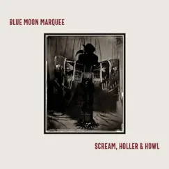 Scream, Holler & Howl by Blue Moon Marquee album reviews, ratings, credits