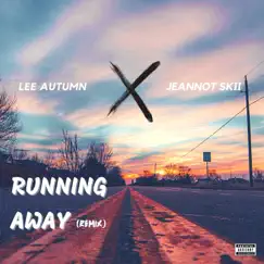 Running away (feat. Jeannot Skii) [Remix Version] - Single by Lee Autumn album reviews, ratings, credits