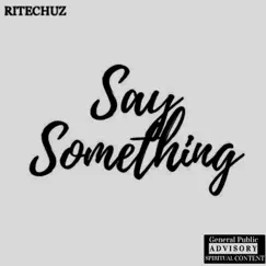 Say Something - Single by Ritechuz album reviews, ratings, credits