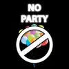 No Party - Single album lyrics, reviews, download