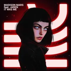 It Was Me (feat. Jaren) - Single by Madison Mars album reviews, ratings, credits