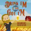 Drink Em If You Got Em - Single album lyrics, reviews, download