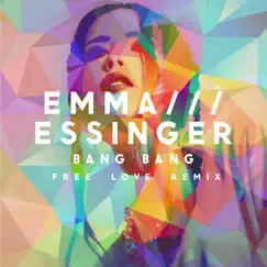 Bang Bang (Free Love Remix) - Single by Emma Essinger album reviews, ratings, credits