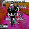 Up 2 U (feat. Lil Squeaky, YungHead$hit & Smiler) [Remix] - Single album lyrics, reviews, download