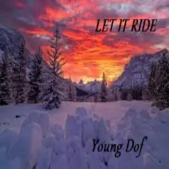 Let It Ride - Single by Young Dof album reviews, ratings, credits
