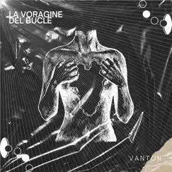 La Vorágine del Bucle by Vanton album reviews, ratings, credits