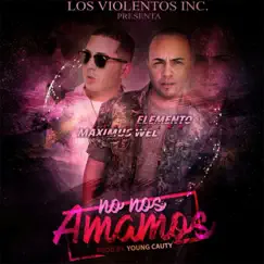 No Nos Amamos (feat. Maximus Wel) - Single by Elemento album reviews, ratings, credits