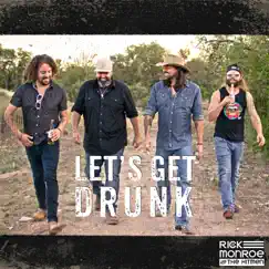 Let's Get Drunk - Single by Rick Monroe and The Hitmen album reviews, ratings, credits