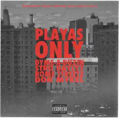 Playas Only (feat. Stro, Daylyt, Rome Streetz & Don Mykel) - Single by Dyme-A-Duzin & Money Montage album reviews, ratings, credits