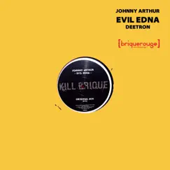 Evil Edna - Single by Johnny Arthur, David Duriez & Deetron album reviews, ratings, credits