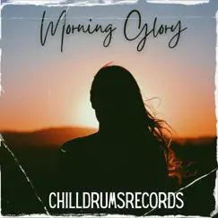Morning Glory - Single by ChillDrumsrecords album reviews, ratings, credits