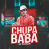 Chupa e Baba - Single album lyrics, reviews, download
