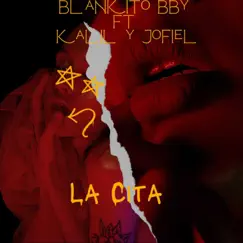 La Cita (feat. Kalil Y Jofiel) - Single by Blankito Bby album reviews, ratings, credits