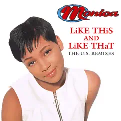 Like This and Like That - The U.S. Remixes - EP by Monica album reviews, ratings, credits