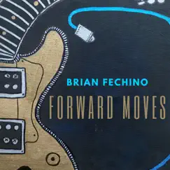 Forward Moves - EP by Brian Fechino album reviews, ratings, credits