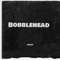 Bobblehead (feat. J Dubb) - Single by Arcade album reviews, ratings, credits