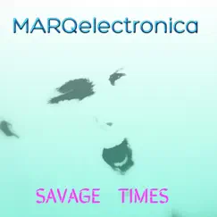 Savage Times by MARQ ELECTRONICA album reviews, ratings, credits