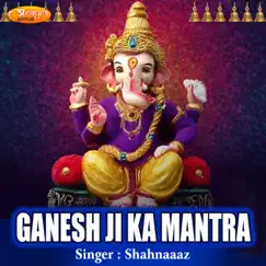 Ganesh Ji Ka Mantra - EP by Shahnaaaz album reviews, ratings, credits