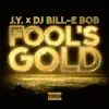 Fool's Gold (feat. Dj Bill-E Bob) - Single album lyrics, reviews, download