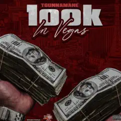 100k In Vegas - Single by Tgunnamane album reviews, ratings, credits