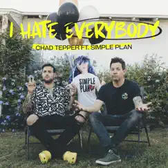 I Hate Everybody (feat. Simple Plan) - Single by Chad Tepper album reviews, ratings, credits