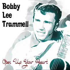 Open up Your Heart - Single by Bobby Lee Trammell album reviews, ratings, credits
