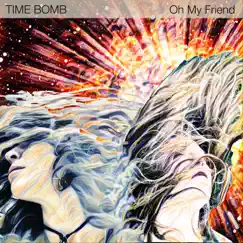 Time Bomb - Single by Oh My Friend album reviews, ratings, credits