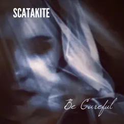 Be Careful - Single by Scatakite album reviews, ratings, credits