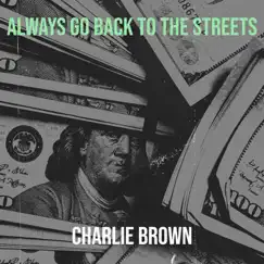 Always Go Back to the Streets - Single by Charlie Brown album reviews, ratings, credits