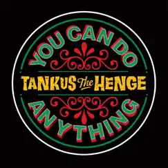 You Can Do Anything - Single by Tankus the Henge album reviews, ratings, credits