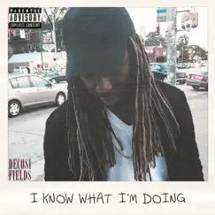 I Know What I'm Doing (feat. MusiQbyTheCoach) - Single by Decosi Fields album reviews, ratings, credits