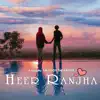 Heer Ranjha - Single album lyrics, reviews, download
