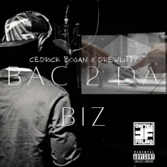 Bac 2 Da Biz (feat. Drewlitty) - Single by Cedrick Bogan album reviews, ratings, credits