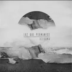 Luz Que Permanece - Single by Reforma album reviews, ratings, credits