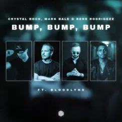Bump, Bump, Bump (feat. Bloodlyne) - Single by Crystal Rock, Mark Bale & Rene Rodrigezz album reviews, ratings, credits