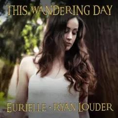 This Wandering Day - Single by Eurielle & Ryan Louder album reviews, ratings, credits