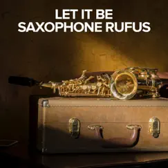 Let It Be - Single by Saxophone Rufus album reviews, ratings, credits