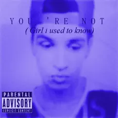 You're Not (Girl I Used to Know) - Single by Rob album reviews, ratings, credits