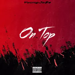 On Top - Single by YoungJo$e album reviews, ratings, credits