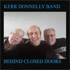 Behind Closed Doors by Kerr Donnelly Band album reviews, ratings, credits