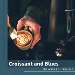 Croissant and Blues by Rilassare l'umore album reviews, ratings, credits