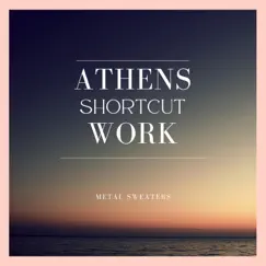 Athens Shortcut Work - Single by Metal Sweaters album reviews, ratings, credits
