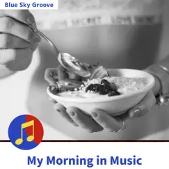 My Morning in Music by Blue Sky Groove album reviews, ratings, credits