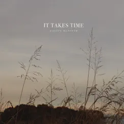 It Takes Time - Single by Gideon Matthew album reviews, ratings, credits