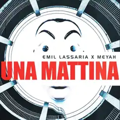 Una Mattina - Single by Emil Lassaria & Meyah album reviews, ratings, credits