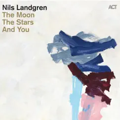The Moon, The Stars and You by Nils Landgren album reviews, ratings, credits